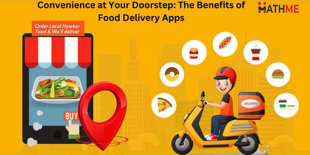 Convenience at Your Doorstep: The Benefits of Food Delivery Apps